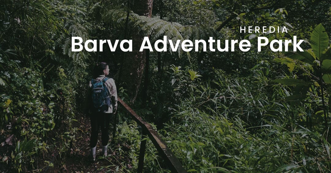 Barva Adventure Park - Heredia